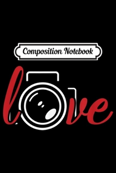 Paperback Composition Notebook: Photography Love Photographer Gift Journal/Notebook Blank Lined Ruled 6x9 100 Pages Book