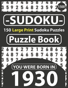 Paperback Sudoku Puzzle Book: You Were Born In 1930: Sudoku Puzzle Book for Seniors & 150 Large Print Easy to Hard Sudoku Puzzles with Solution [Large Print] Book