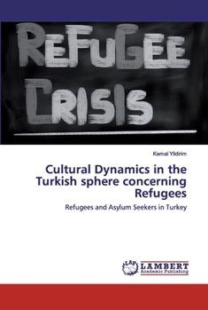 Paperback Cultural Dynamics in the Turkish sphere concerning Refugees Book