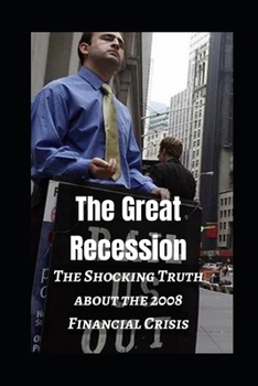 Paperback The Great Recession: The Shocking Truth about the 2008 Financial Crisis Book