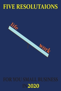 five: five resolutaions for you small business 2020 life, work,: lines note book/ journal givt 100 page 6 x 9 in soft cover matte finish