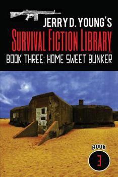 Paperback Jerry D. Young's Survival Fiction Library: Book Three: Home Sweet Bunker Book