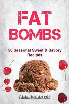 Paperback Fat Bombs: 50 Seasonal Sweet & Savory Recipes Book