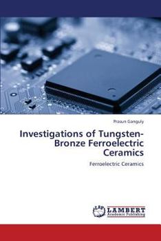 Paperback Investigations of Tungsten-Bronze Ferroelectric Ceramics Book