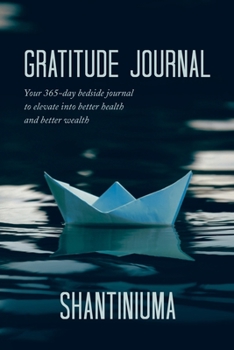 Paperback Gratitude Journal: Your 365-Day Bedside Journal to Elevate into Better Health and Better Wealth Book