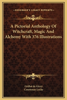 Hardcover A Pictorial Anthology Of Witchcraft, Magic And Alchemy With 376 Illustrations Book