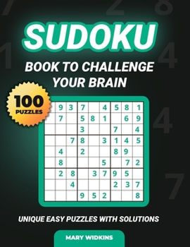 Paperback Sudoku Book To Challenge Your Brain 100 Unique Easy Puzzles With Solutions: Large Print Sudoku Puzzles To Train Your Brain [Large Print] Book