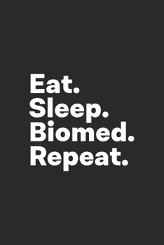 Paperback Eat Sleep Biomed Repeat: Biomedical Engineering Journal Book