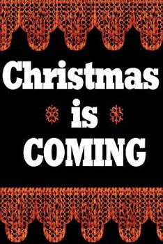 Christmas is COMING: dotted paper with 120 pages 6x9 inch colouring book, sketchpad, diary, notebook, exercise book and much more. funny