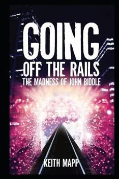 Paperback Going Off The Rails - the madness of John Biddle Book