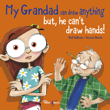 Hardcover My Grandad Can Draw Anything: But, He Can't Draw Hands! Book