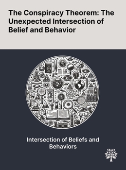Hardcover The Conspiracy Theorem: The Unexpected Intersection of Belief and Behavior Book