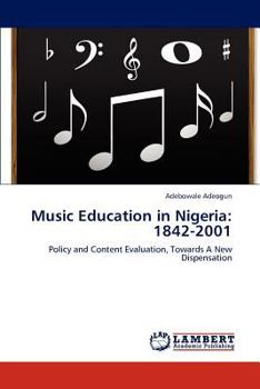 Music Education in Nigeria: 1842-2001: Policy and Content Evaluation, Towards A New Dispensation
