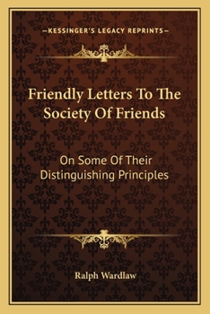 Paperback Friendly Letters To The Society Of Friends: On Some Of Their Distinguishing Principles Book