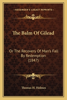 Paperback The Balm Of Gilead: Or The Recovery Of Man's Fall By Redemption (1847) Book