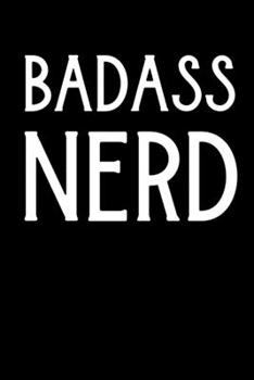 Badass Nerd: Funny Novelty Nerdy Gifts Dad | gift for the nerdy guy husband boyfriend adult| Personalized Lined Notebook Journal To Write In (Alternative To A Card)