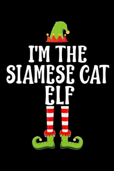 Paperback I'm the Siamese Cat Elf: Blank Lined Family Matching Christmas Diary - Best Christmas gift Notebook And Journal - 6x9 Inch 120 Pages White Pape Book