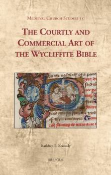 Hardcover MCS 35 The Courtly and Commercial Art of the Wycliffite Bible Kennedy Book