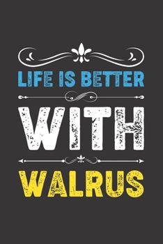 Life Is Better With Walrus: Funny Walrus Lovers Gifts Lined Journal Notebook 6x9 120 Pages