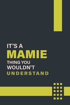 Paperback It's a Mamie Thing You Wouldn't Understand: Lined Notebook / Journal Gift, 6x9, Soft Cover, 120 Pages, Glossy Finish Book