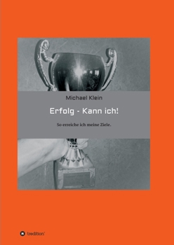 Paperback Erfolg -- kann ich!: So erreiche ich meine Ziele. [German] Book