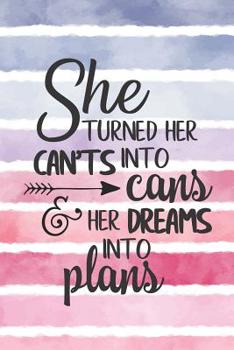 She Turned Her Can'ts Into Cans and Her Dreams Into Plans: Watercolor striped journal inspirational graduation gift idea perfect for any high school or college graduate! Create a graduation advice boo