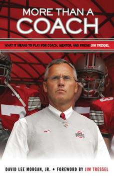 Hardcover More Than a Coach: What It Means to Play for Coach, Mentor, and Friend Jim Tressel Book