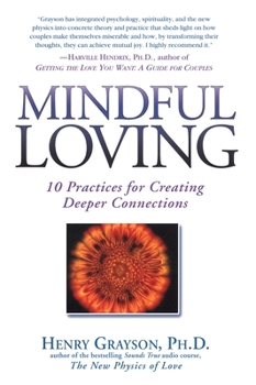 Paperback Mindful Loving: 10 Practices for Creating Deeper Connections Book