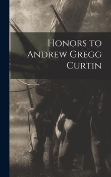 Hardcover Honors to Andrew Gregg Curtin Book