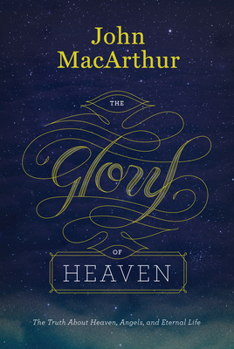 Hardcover The Glory of Heaven: The Truth about Heaven, Angels, and Eternal Life (Second Edition) Book