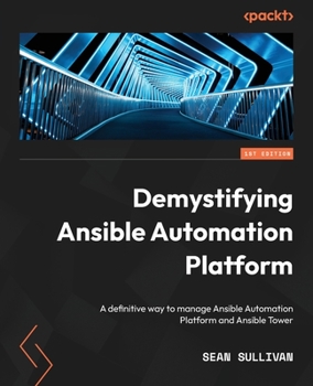 Paperback Demystifying Ansible Automation Platform: A definitive way to manage Ansible Automation Platform and Ansible Tower Book