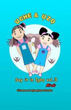 Paperback UCHE and UZO Say it in Igbo vol.3: birds [Igbo] Book