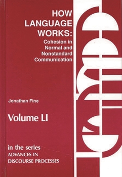Hardcover How Language Works: Cohesion in Normal and Nonstandard Communication Book