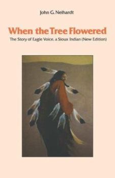 Paperback When the Tree Flowered: The Story of Eagle Voice, a Sioux Indian (New Edition) Book