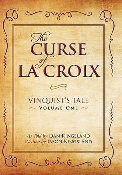 Paperback The Curse of La Croix: Vinquist's Tale, Volume One Book