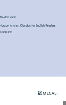 Hardcover Horace; Ancient Classics for English Readers: in large print Book