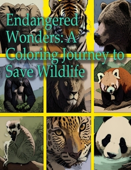 Paperback Endangered Wonders: A Coloring Journey to Save Wildlife Book