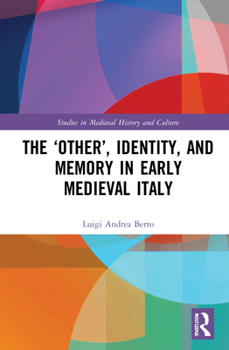 Hardcover The 'Other', Identity, and Memory in Early Medieval Italy Book
