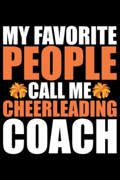 Paperback My Favorite People Call Me Cheerleading Coach: Cool Cheerleading Coach Journal Notebook - Gifts Idea for Cheerleading Coach Notebook for Men & Women. Book