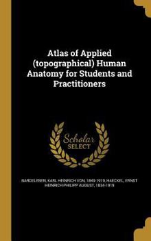 Hardcover Atlas of Applied (topographical) Human Anatomy for Students and Practitioners Book