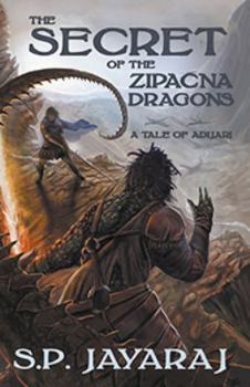 Paperback The Secret of the Zipacna Dragons: A Tale of Adijari Book