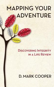 Paperback Mapping Your Adventure: Discovering Integrity in a Life Review Book