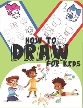 Paperback how to draw for kids: The Drawing Book for Kids/Learn to Draw Step by Step, Easy and Fun/Drawing Guide for Teachers and Students (Step-by-St Book