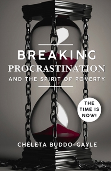 Paperback Breaking Procrastination and the Spirit of Poverty: The Time Is Now! Book