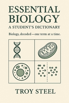 Essential Biology: A Student’s Dictionary: Biology, decoded—one term at a time
