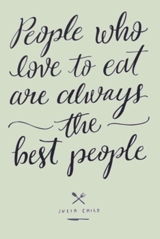 People who love to eat are always the best people JULIA CHILD: Dot Grid Journal, 110 Pages, 6X9 inch,  Julia Child Quote on Light Sage Green matte ... notes, Journal for teens women girls men kids