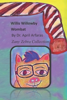 Willis Willowby: Wombat (A-Zany Zebra Collection)