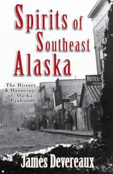 Paperback Spirits of Southeast Alaska: The History & Hauntings of Alaska's Panhandle Book