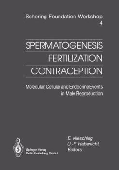 Paperback Spermatogenesis -- Fertilization -- Contraception: Molecular, Cellular and Endocrine Events in Male Reproduction Book