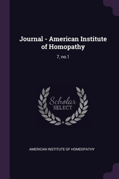 Paperback Journal - American Institute of Homopathy: 7, no.1 Book